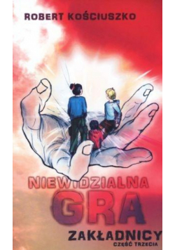Niewidzialna gra. Część III. Zakładnicy