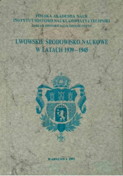 Lwowskie środowisko naukowe w latach 1939 - 1945