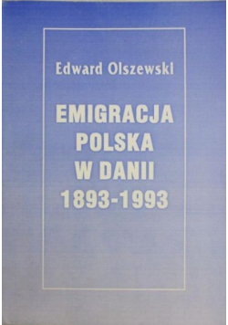 Emigracja polska w Danii 1893 1993
