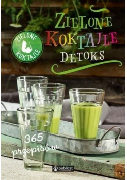 Zielone Koktajle Detoks 365 przepisów