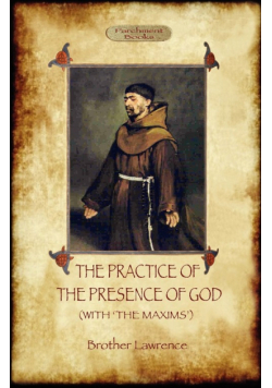 The Practice of the Presence of God - The Best Rule of Holy Life