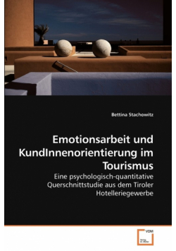 Emotionsarbeit und KundInnenorientierung             im Tourismus