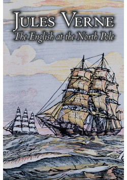 The English at the North Pole by Jules Verne, Fiction, Fantasy & Magic