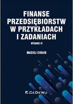 Finanse przedsiębiorstw w przykładach i zadaniach
