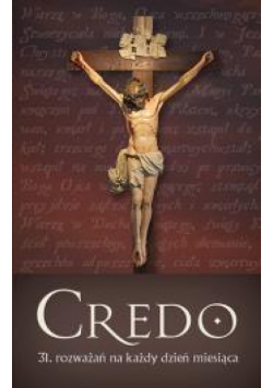 Credo - 31 rozważań na każdy dzień miesiąca