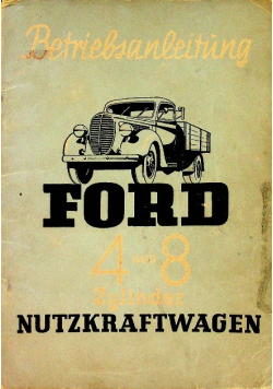Betriebsanleitung fur den Ford 4 und 8 Zylinder Nutzkraftwagen 1940 r.