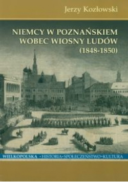 Niemcy w Poznańskiem wobec Wiosny Ludów 1848 - 1850