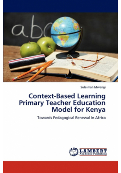 Context-Based Learning Primary Teacher Education Model for Kenya