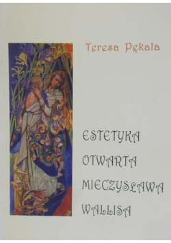 Pękala Teresa - Estetyka otwarta Mieczysława Wallisa