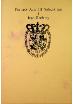 Portrety Jana III Sobieskiego i Jego Rodziny