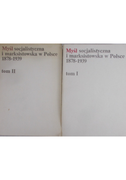 Myśl socjalistyczna i marksistowska w Polsce 1878-1939 Tom I-II
