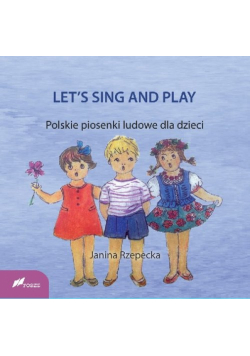 LET'S SING AND PLAY Polskie piosenki ludowe dla dzieci