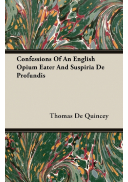 Confessions Of An English Opium Eater And Suspiria De Profundis