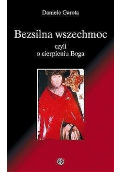 Bezsilna wszechmoc Boga, czyli o cierpieniu Boga