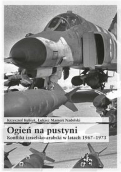 Ogień na pustyni Konflikt izraelsko-arabski w latach 1967-1973