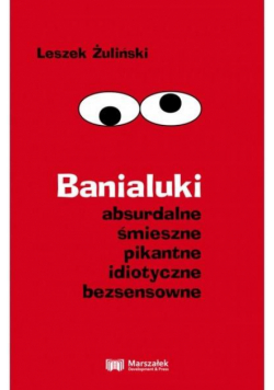 Banialuki absurdalne śmieszne pikantne...
