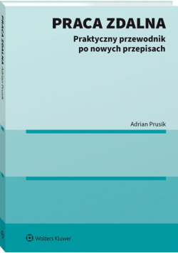 Praca zdalna Praktyczny przewodnik po nowych przepisach
