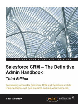 Salesforce CRM - The Definitive Admin Handbook - Third Edition