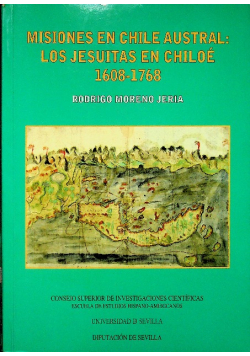 Misiones En Chile Austral Los Jesuitas En Chiloe 1608-1768