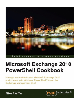 Microsoft Exchange 2010 Powershell Cookbook