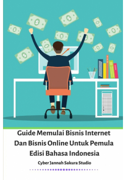 Guide Memulai Bisnis Internet Dan Bisnis Online Untuk Pemula Edisi Bahasa Indonesia