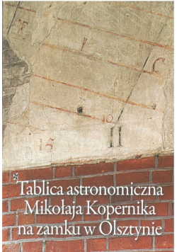 Tablica astronomiczna Mikołaja Kopernika na zamku w Olsztynie