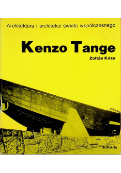 Architektura i architekci świata współczesnego Kenzo Tange