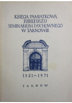 Księga pamiątkowa jubileuszu seminarium duchownego w Tarnowie