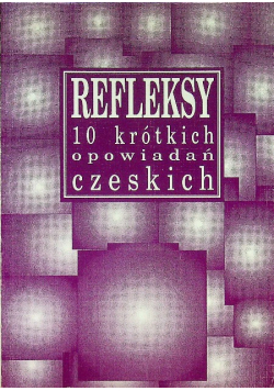 Refleksy 10 krótkich opowiadań czeskich