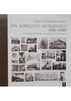 Jan Koszczyc Witkiewicz 1881-1958 i budowanie w jego czasach