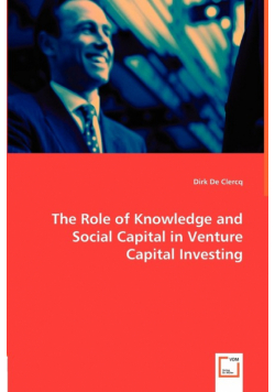 The Role of Knowledge and Social Capital in Venture Capital Investing