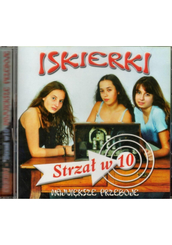Iskierki. Strzał w 10 - Największe Przeboje