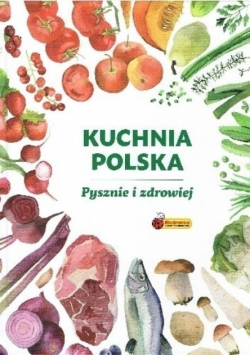 Kuchnia Polska Pysznie i zdrowiej