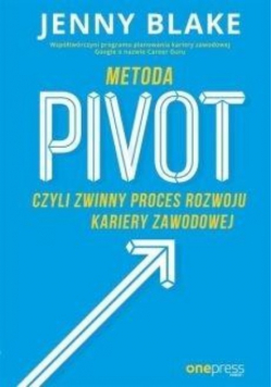 Metoda Pivot czyli zwinny proces rozwoju kariery zawodowej