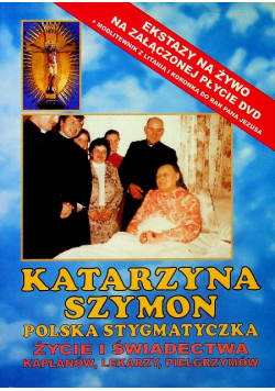 Polska stygmatyczka życie i świadectwa kapłanów lekarzy pielgrzymów