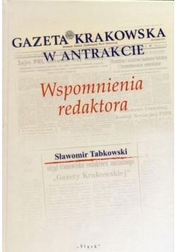 Gazeta Krakowska w antrakcie Wspomnienia redaktora