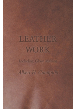 Leather Work - Including Glove Making