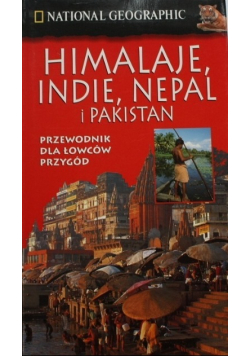 Himalaje Indie Nepal i Pakistan Przewodnik dla łowców przygód