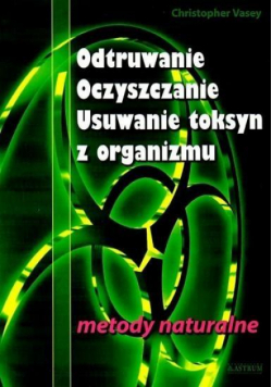 Odtruwanie, oczyszczanie, usuwanie toksyn...