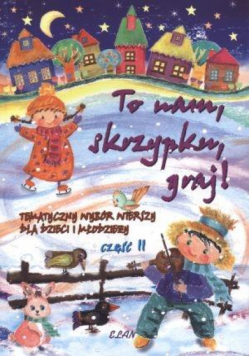 To nam skrzypku, graj!