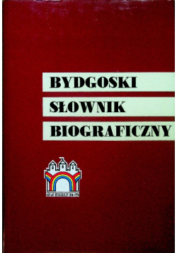 Bydgoski słownik biograficzny Tom 4