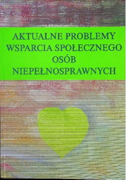 Aktualne problemy wsparcia społecznego osób niepełnosprawnych