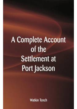 A Complete Account of the Settlement at Port Jackson