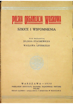 Polska organizacja wojskowa szkice i wspomnienia 1930 r.