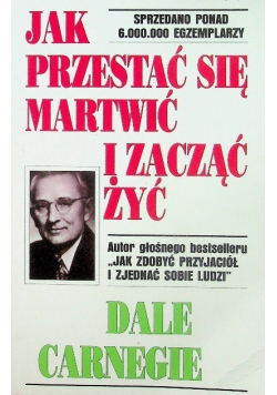 Jak przestać się martwić i zacząć żyć