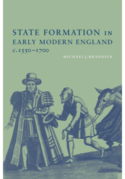 State Formation in Early Modern England, C.1550-1700