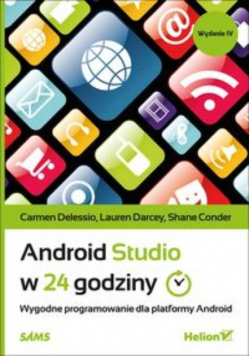 Android Studio w 24 godziny Wydanie IV