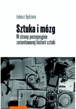 Sztuka i mózg W stronę percepcyjnie zorientowanej historii sztuki