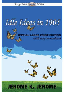 Idle Ideas in 1905 (Large Print Edition)