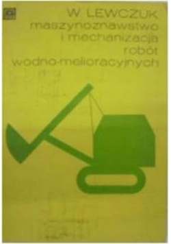 Maszynoznawstwo i mechanizacja robót wodno - melioracyjnych